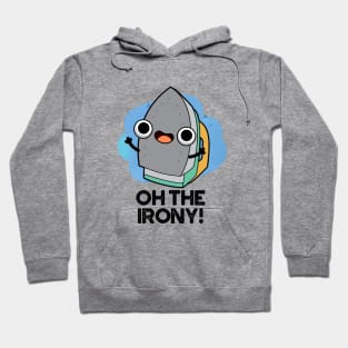 Oh The Irony Cute Iron Pun Hoodie